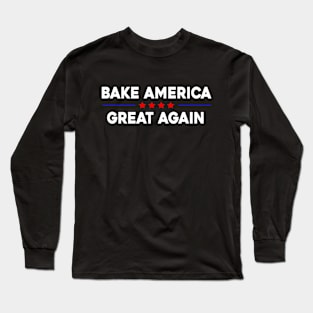 Bake America Great Again Long Sleeve T-Shirt